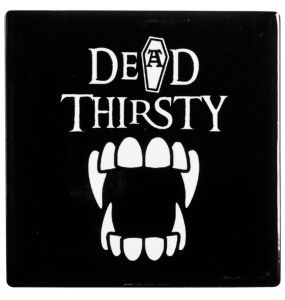 Dead Thirsty Coaster